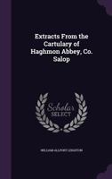 Extracts From the Cartulary of Haghmon Abbey, Co. Salop 1347184562 Book Cover