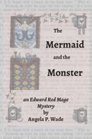 The Mermaid and the Monster: an Edward Red Mage Mystery 0692923683 Book Cover