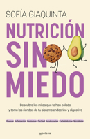 Nutrición sin miedo. Descubre los mitos que te han colado y toma las riendas de tu sistema endocrino y digestivo / Nutrition Without Any Fear (Spanish Edition) 8410298740 Book Cover