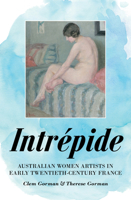 Intrépide: Australian Women Artists in Early Twentieth-century France 1925523926 Book Cover