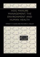 Hog Manure Management, the Environment and Human Health 1461348927 Book Cover