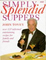 Simply Splendid Suppers (for Family and Friends): 120 Recipes 0563371501 Book Cover