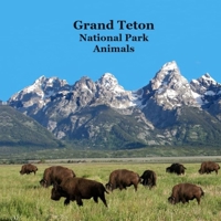 Grand Teton National Park Animals Kids Book: Great Way for Children to See the Grand Teton National Park Animals 1965098010 Book Cover