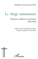 Le clergé camerounais: Naissance, évolution et promotion 1935-1982 (Églises d'Afrique) (French Edition) 2343003815 Book Cover