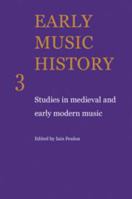 Early Music History: Volume 3: Studies in Medieval and Early Modern Music 0521104300 Book Cover