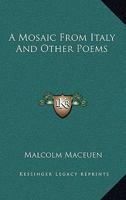 A Mosaic from Italy: And Other Poems (Classic Reprint) 0548458510 Book Cover