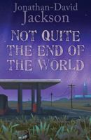 Not Quite the End of the World 1522851143 Book Cover