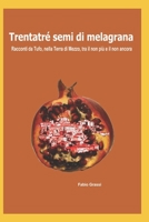 Trentatr? Semi Di Melagrana : Racconti Da Tufo, Nella Terra Di Mezzo, Tra il Non Pi? e il Non Ancora 1713399075 Book Cover