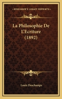 La Philosophie De L'Ecriture (1892) 116013667X Book Cover