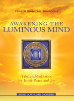 Awakening The Luminous Mind: Tibetan Meditation for Inner Peace and Joy 1401949533 Book Cover