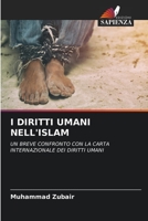 I DIRITTI UMANI NELL'ISLAM: UN BREVE CONFRONTO CON LA CARTA INTERNAZIONALE DEI DIRITTI UMANI 6206281574 Book Cover