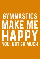 Gymnastics Make Me Happy You,Not So Much 1657668827 Book Cover