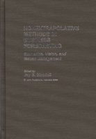 Nonextrapolative Methods in Business Forecasting: Scenarios, Vision, and Issues Management 0899300669 Book Cover