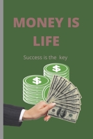 MONEY IS LIFE: SUCCESS IS THE KEY B0BBC4BKNB Book Cover