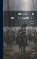 I Diplomi Di Berengario I: A Cura (1903) 1022288199 Book Cover