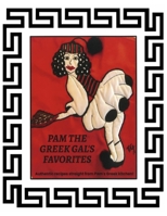 Pam The Greek Gal's Favorites: Authentic recipes straight from Pam's Greek kitchen! B0BP9T9WPV Book Cover