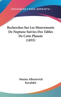 Recherches Sur Les Mouvements De Neptune Suivies Des Tables De Cette Planete (1855) 1141792605 Book Cover