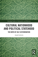 Cultural Nationhood and Political Statehood: The Birth of Self-Determination 1032228326 Book Cover