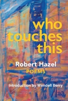 Who touches this: Selected poems, 1951-1979 1939530059 Book Cover