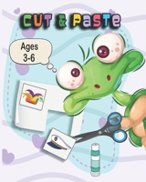 Cut & Paste: Cut and Paste Workbook /Preschool to Kindergarten/ 36 Pages/ages 3-6 /Scissor Skills for Kids /Activity Book B08GLWBWZ1 Book Cover