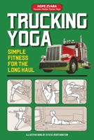 Trucking Yoga: Simple Fitness for the Long Haul 1947635476 Book Cover