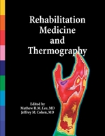 Rehabilitation Medicine and Thermography 0615187218 Book Cover