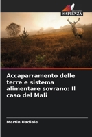 Accaparramento delle terre e sistema alimentare sovrano: Il caso del Mali (Italian Edition) 620796361X Book Cover