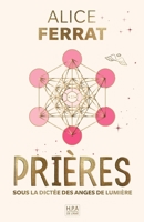 Prières: Sous la Dictée des Anges de Lumière B09CQYLBVG Book Cover