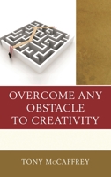 Overcome Any Obstacle to Creativity 1475834640 Book Cover