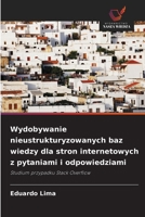 Wydobywanie nieustrukturyzowanych baz wiedzy dla stron internetowych z pytaniami i odpowiedziami: Studium przypadku Stack Overflow (Polish Edition) 6208694302 Book Cover