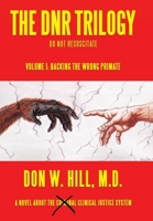 The Dnr Trilogy: Volume 1: Backing the Wrong Primate 1480858269 Book Cover