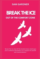 BREAK THE ICE: OUT OF THE COMFORT ZONE B0CW3HKQ98 Book Cover