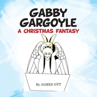 Gabby Gargoyle A Christmas Fantasy 1665756470 Book Cover