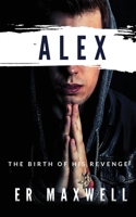 Alex: The Birth of His Revenge B0BMK7L44Q Book Cover