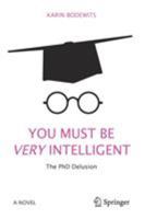 You Must Be Very Intelligent: The PhD Delusion 331959320X Book Cover