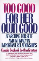 Too Good for Her Own Good: Searching for Self and Intimacy in Important Relationships 0060920815 Book Cover