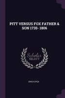 Pitt Versus Fox Father & Son 1735- 1806 1378140532 Book Cover