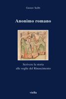 Anonimo romano. Scrivere la storia alle soglie del Rinascimento 8883340086 Book Cover