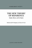 The New Theory of Reference - Kripke, Marcus, and Its Origins (Synthese Library) 0792348982 Book Cover