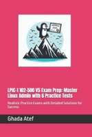 LPIC-1 102-500 V5 Exam Prep: Master Linux Admin with 6 Practice Tests: Realistic Practice Exams with Detailed Solutions for Success B0CWNX4L6G Book Cover