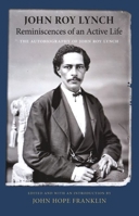 Reminiscences of an Active Life: The Autobiography of John Roy Lynch 1604731141 Book Cover