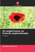 Os anglicismos no francês especializado (Portuguese Edition) 6209835848 Book Cover