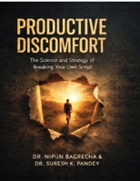 PRODUCTIVE DISCOMFORT: The Science and Strategy of Breaking Your Own Script B0GXPJ1H3Y Book Cover