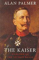 The Kaiser: Warlord of the Second Reich 1857998677 Book Cover