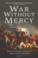 War Without Mercy: Liberty or Death in the American Revolution 1472872673 Book Cover