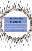 The Human Side of Teaching: Being the Caring Teacher You Want to Be 147587331X Book Cover