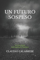 Un Futuro Sospeso: La vera storia dell'ispettore Pantaleo 1521359903 Book Cover