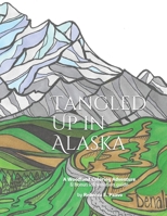 Tangled Up in Alaska: A Woodland Coloring Adventure 198654267X Book Cover