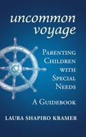 Uncommon Voyage: Parenting Children With Special Needs - A Guidebook 1483592723 Book Cover