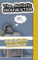 The Autistic Prankster: Enjoying the Fun Side of Autism 1973715716 Book Cover